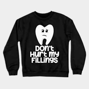 Tooth Don't Hurt My Fillings Crewneck Sweatshirt